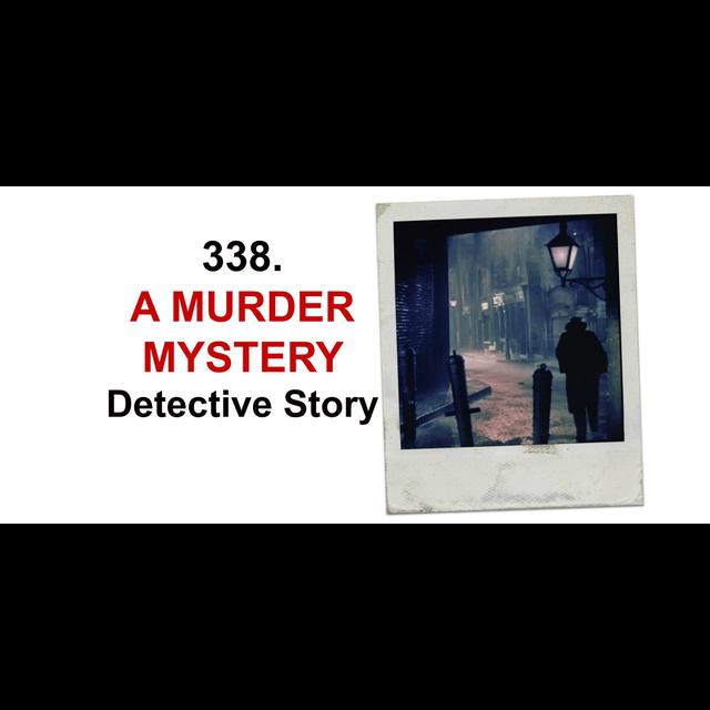 338. A Murder Mystery Detective Story (Part 1 of 2) Text Adventure - podcast episode cover