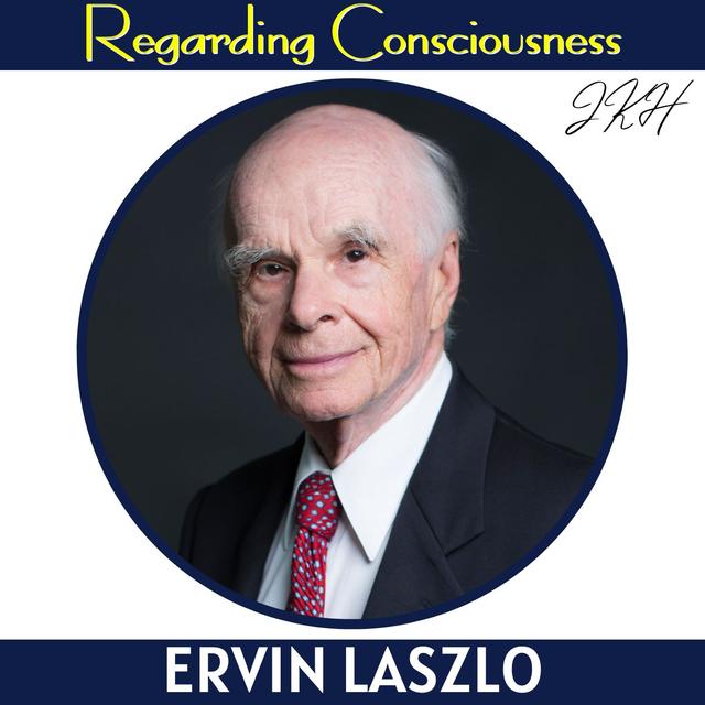 Understanding the Root of Evil in Humanity, and Finding Meaning Away from Fame and Fortune with Ervin Laszlo - podcast episode cover