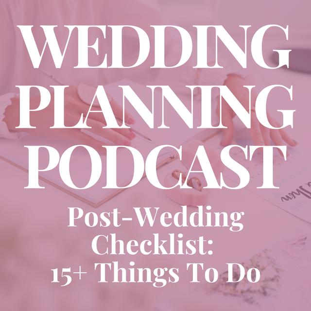 Post-Wedding Checklist: 15+ Things To Do After Your Wedding - podcast episode cover