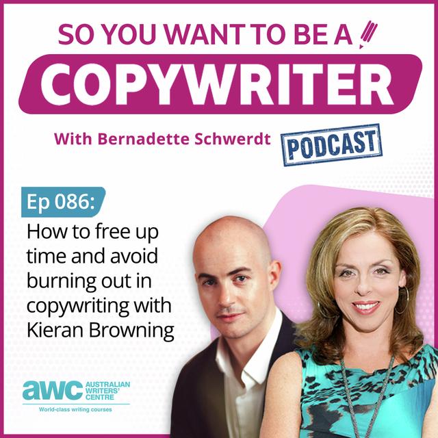 COPYWRITER 086: How to free up time and avoid burning out in copywriting with Kieran Browning - podcast episode cover