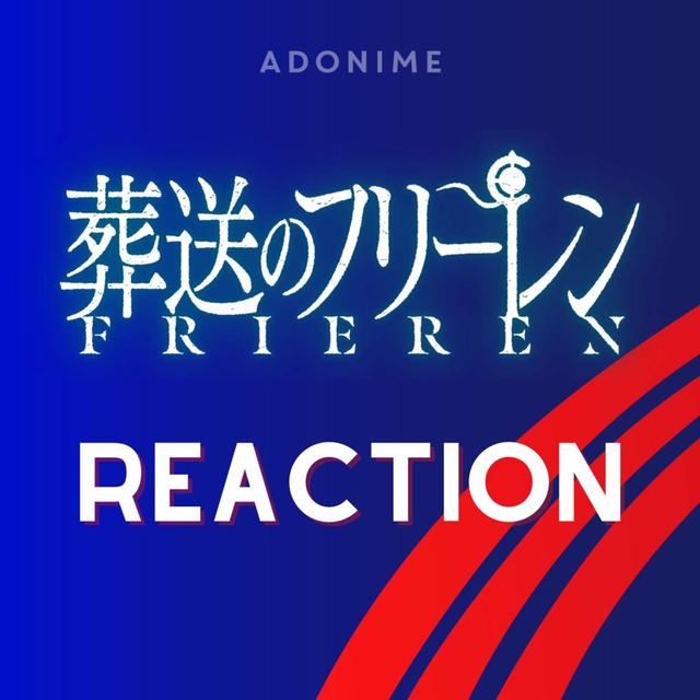 Reaction: Frieren: Beyond Journey’s End - podcast episode cover