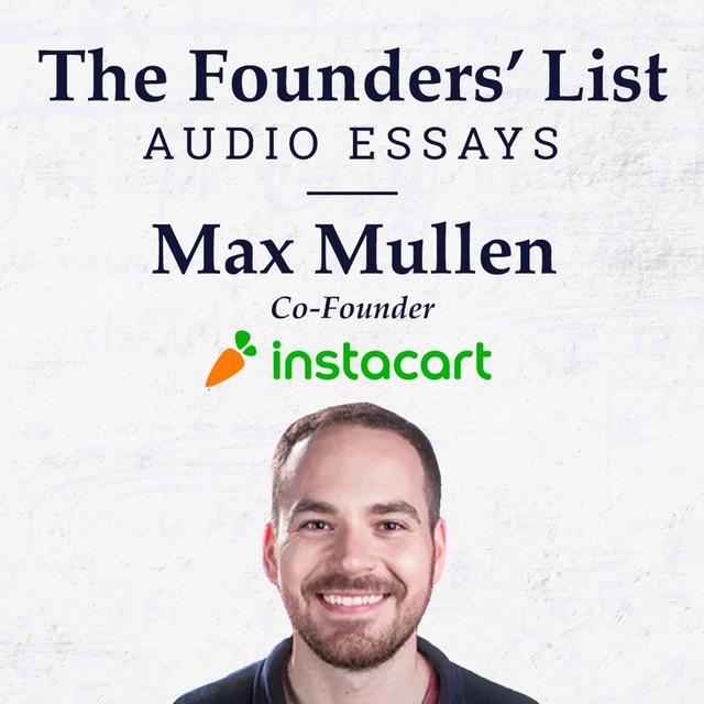 The Founders' List: Max Mullen (Co-Founder of Instacart) on "How to Run a Product Brainstorm" - podcast episode cover