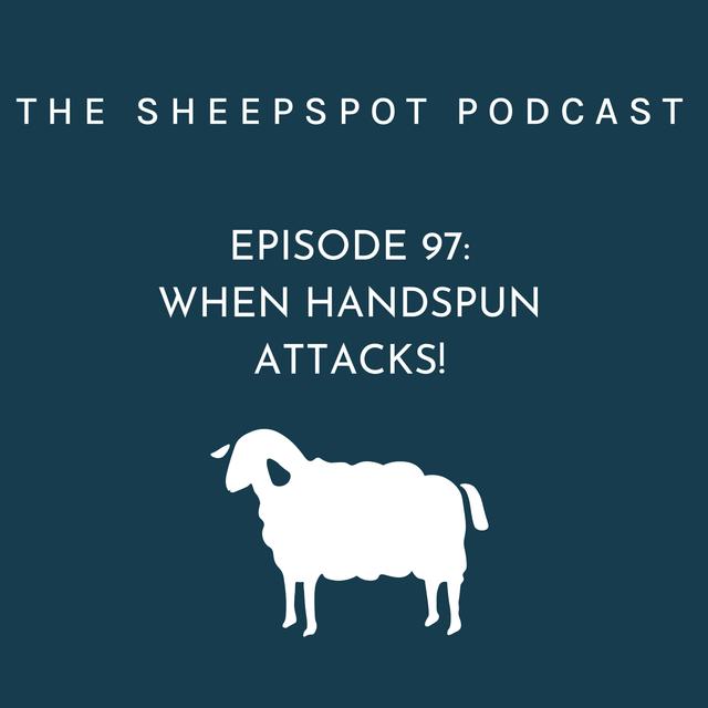 Episode 97: When Handspun Attacks! - podcast episode cover