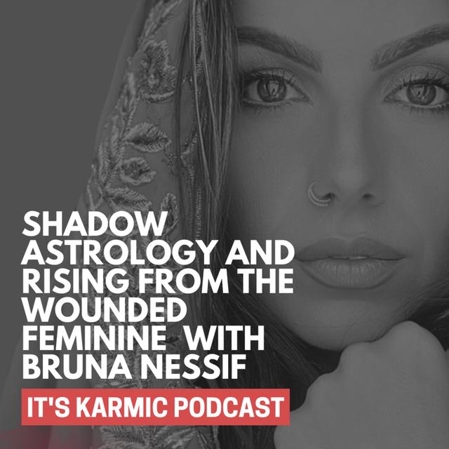 75. Shadow Astrology and Rising from the Wounded Feminine with Bruna Nessif - podcast episode cover