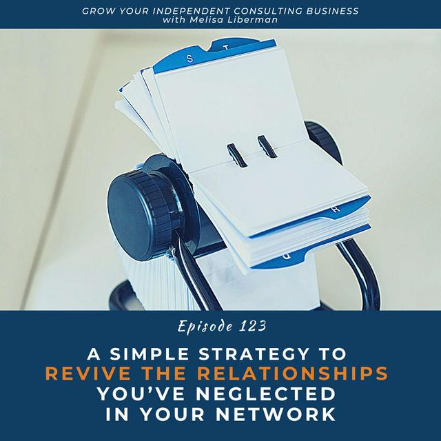 123. A Simple Strategy To Revive The Relationships You’ve Neglected In Your Network - podcast episode cover