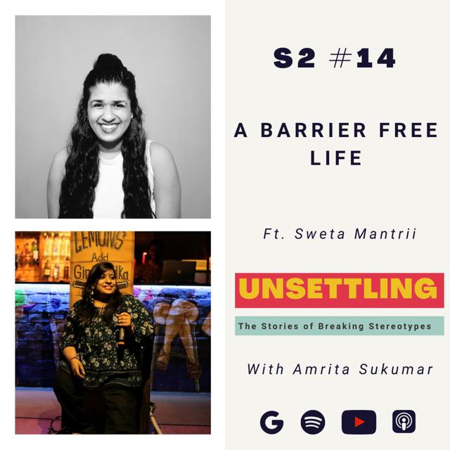 Ep-14 A Barrier Free life ft. Sweta Mantri on UNSETTLING with Amrita Sukumar - podcast episode cover