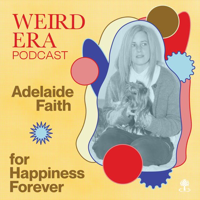 Episode 112: Weird Era feat. Adelaide Faith - podcast episode cover
