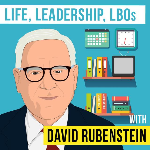 David Rubenstein - Life, Leadership, and LBOs - [Invest Like the Best, EP. 270] - podcast episode cover
