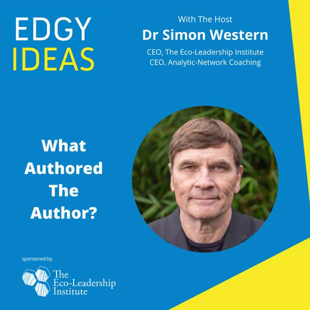 76: What Authored The Author?  How work and organisations shape us:  Dr Simon Western - podcast episode cover