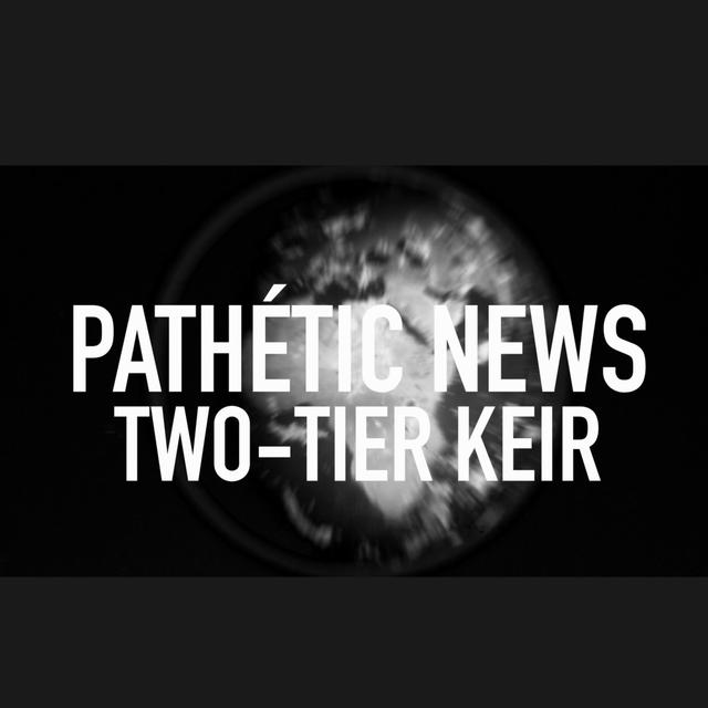 Two-Tier Keir’s Brave New Britain - UK Column Pathétic News - podcast episode cover