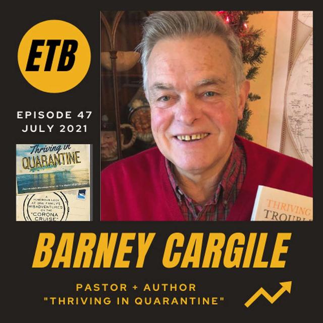 NO. 47 -- BARNEY CARGILE | Author "Thriving in Quarantine" - podcast episode cover
