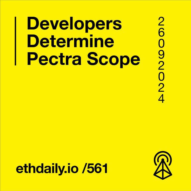 Developers Determine Pectra Scope - podcast episode cover