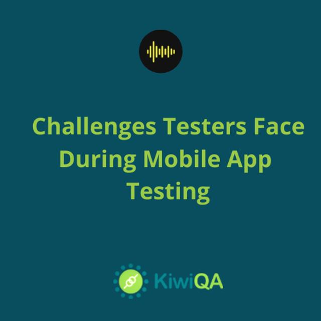 Challenges Testers Face During Mobile App Testing - podcast episode cover