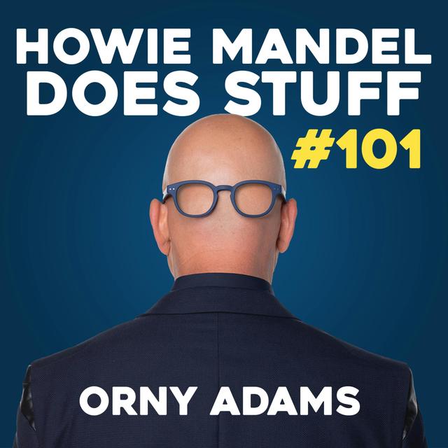 Honk If You're Orny with Orny Adams | Howie Mandel Does Stuff #101 - podcast episode cover
