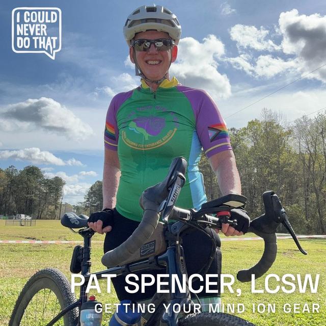 95 Pat Spencer, LCSW - Getting Your Mind in Gear - podcast episode cover