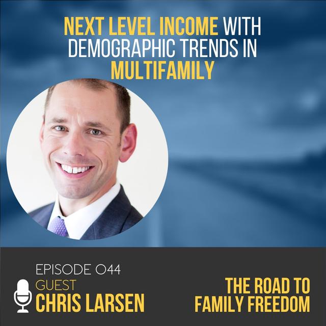 Next Level Income with Demographic Trends in Multifamily with Chris Larsen - podcast episode cover