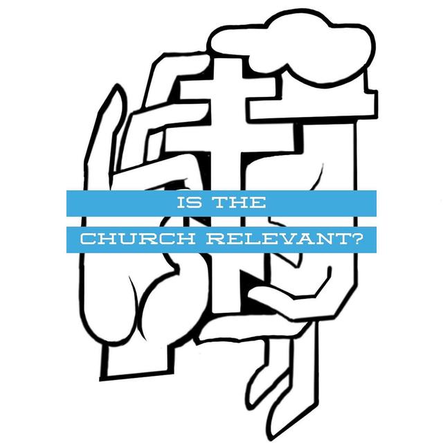 Is the Church Relevant? - podcast episode cover