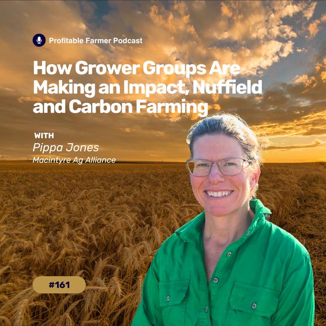 # 161 - How Grower Groups Are Making an Impact with Pippa Jones from Macintyre Ag Alliance - podcast episode cover