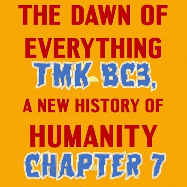 Premium – 156. TMK BC3, Ch.7, Dawn of Everything - podcast episode cover