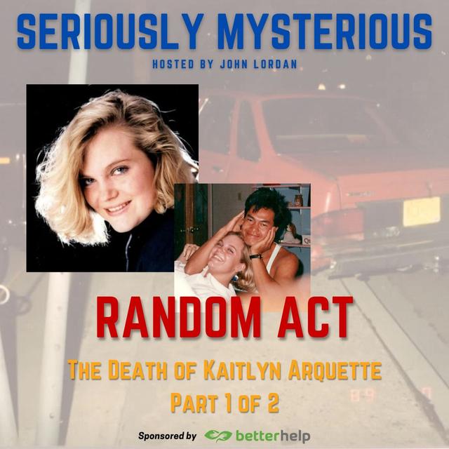 RANDOM ACT - Part 1 of 2 : The Death of Kaitlyn Arquette - podcast episode cover