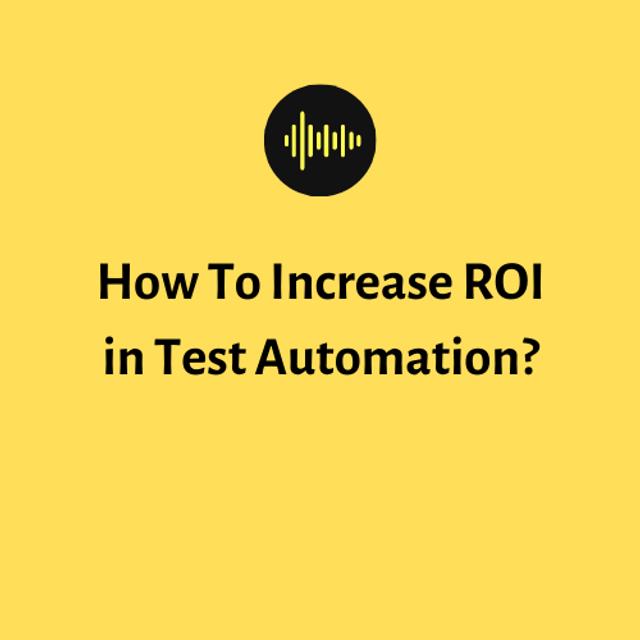 How To Increase ROI in Test Automation? - podcast episode cover