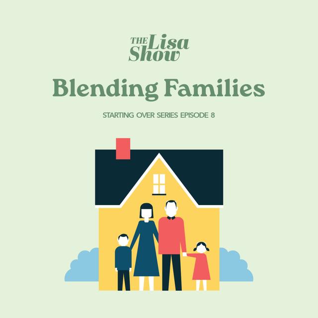 Blending Families - Starting Over, Part 8 - podcast episode cover