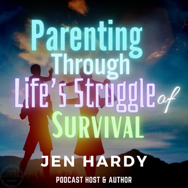 Navigating Life's Struggles: Parenting Through Survival - podcast episode cover