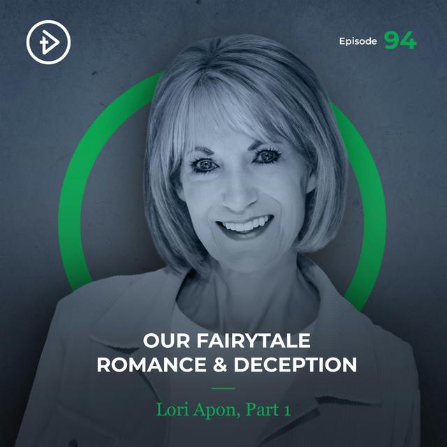 #94 Our Fairytale Romance & Deception - Lori Apon, Part 1 - podcast episode cover