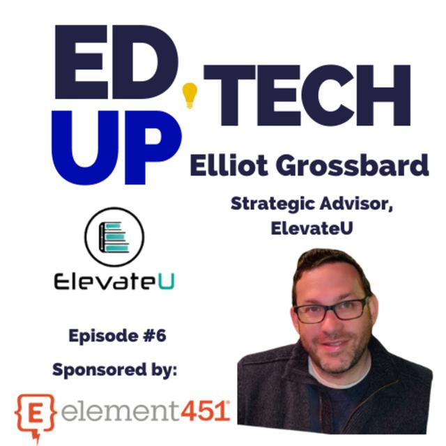 6: Elevating Your Course Textbook using A.I. with Elliot Grossbard, Strategic Advisor Elevate U - podcast episode cover