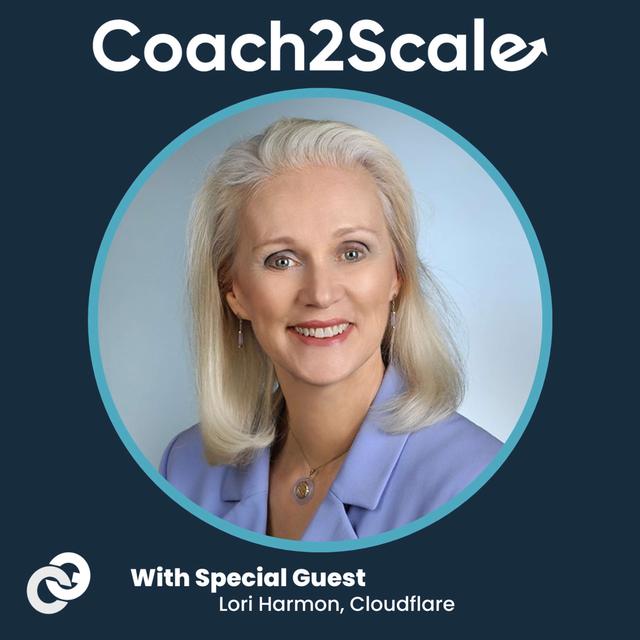 Leading From The Front - Lori Harmon - Coach2Scale - Episode # 026 - podcast episode cover