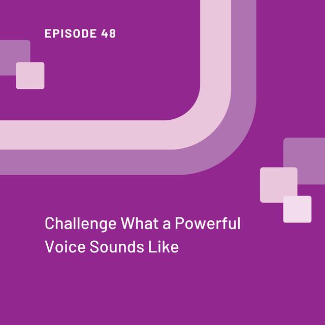 Challenge What a Powerful Voice Sounds Like - EP 48 - podcast episode cover