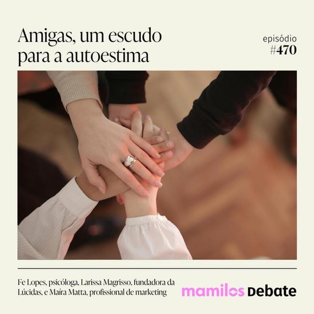 Amigas, um escudo para a autoestima - podcast episode cover