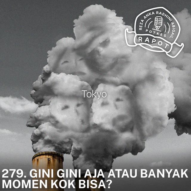 279. Gini Gini Aja atau Banyak Momen Kok Bisa? - podcast episode cover