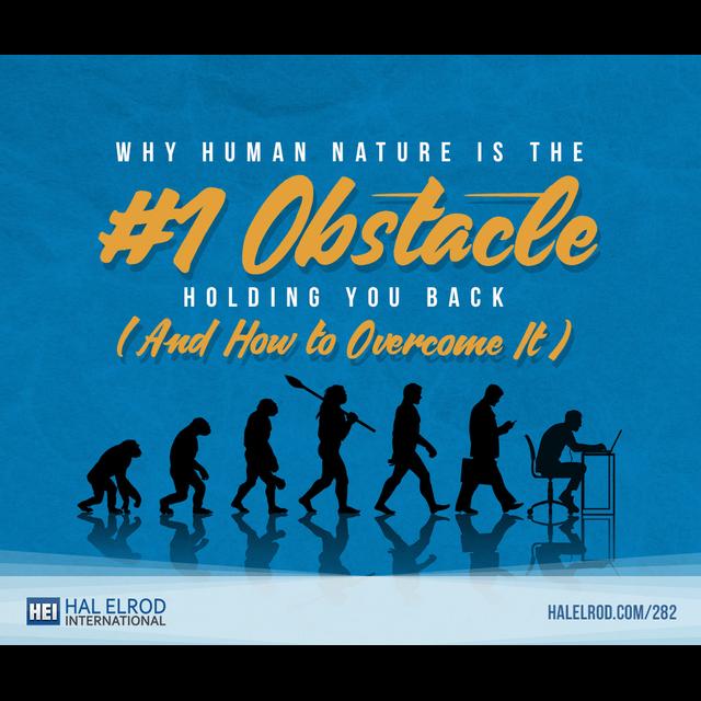 282: Why Human Nature is the #1 Obstacle Holding You Back (and How to Overcome It) - podcast episode cover