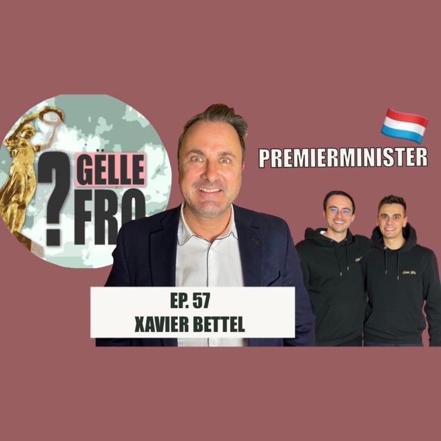 Xavier Bettel gëtt perséinlech - GËLLE FRO EP. 57 - podcast episode cover