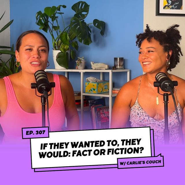 307: If They Wanted To, They Would: Fact or Fiction? - podcast episode cover