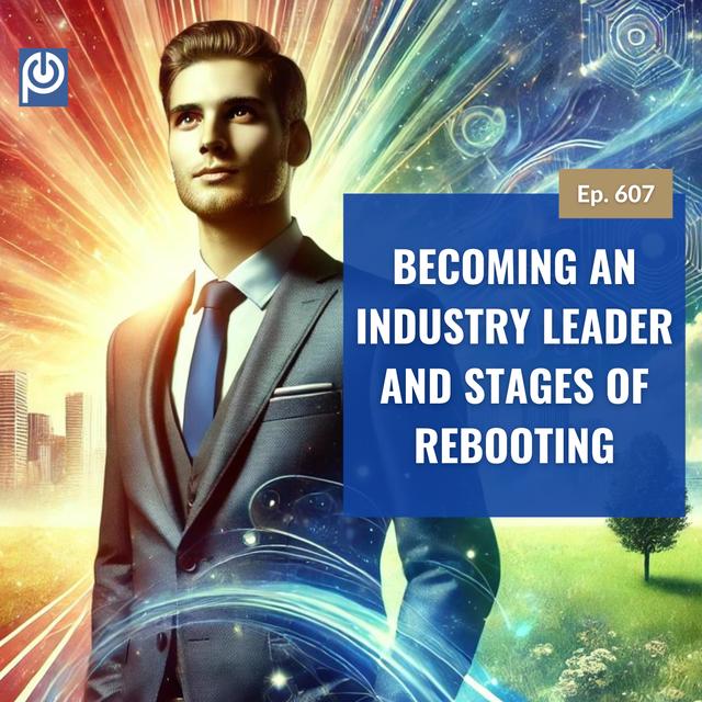 The Porn Reboot Podcast Episode 607: Becoming An Industry Leader And Stages of Rebooting - podcast episode cover
