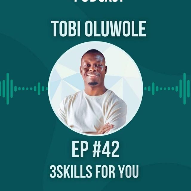 #042 3Skills for you w/ Tobi Oluwole - podcast episode cover