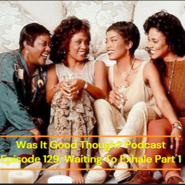Episode 129: Waiting To Exhale Part 1 - podcast episode cover