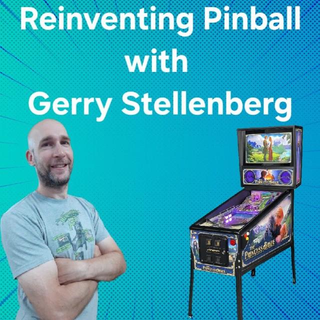 Ep 161 Reinventing Pinball with Gerry Stellenberg - podcast episode cover