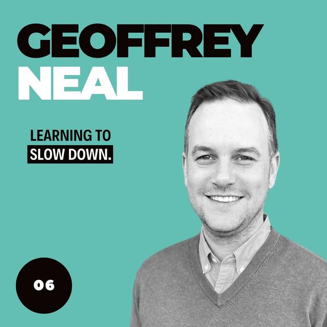 Learning to Slow Down, with Geoffrey Neal - podcast episode cover