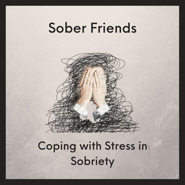 E94: Coping with Stress in Sobriety - podcast episode cover