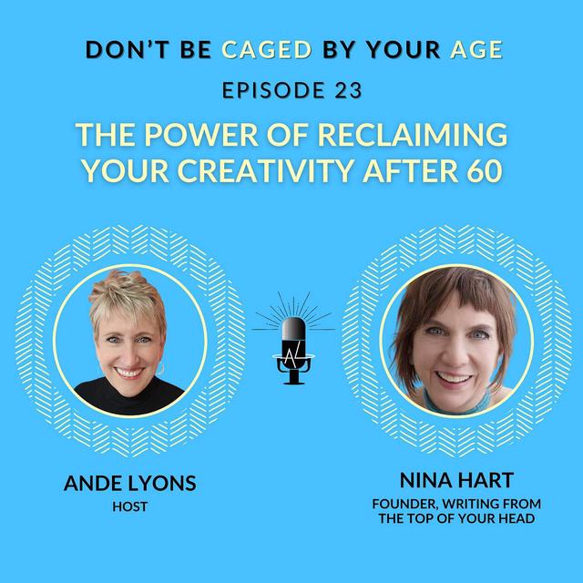 EP 23 The Power of Reclaiming Your Creativity After 60 - podcast episode cover