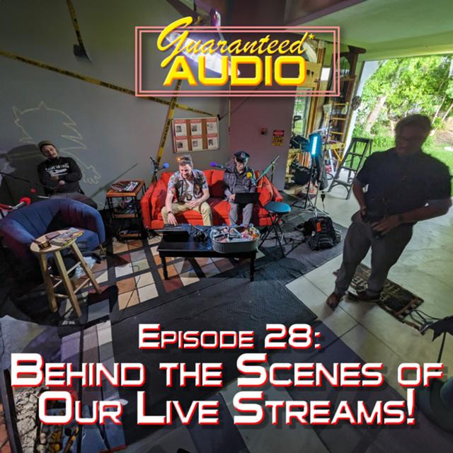 Guaranteed* Audio Episode 28 | Behind the SCENES of our Live STREAMS - podcast episode cover
