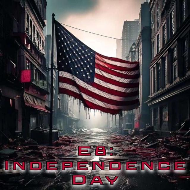 E8: Independence Day - podcast episode cover