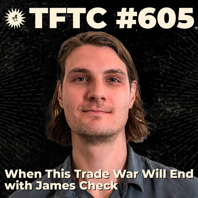 #605: When This Trade War Will End with James Check - podcast episode cover
