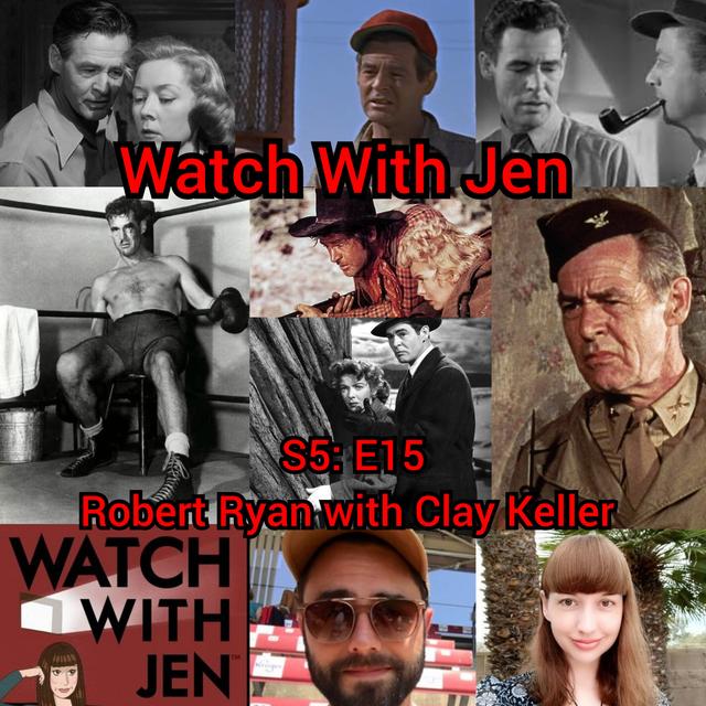 Watch With Jen - S5: E15 - Robert Ryan with Clay Keller - podcast episode cover