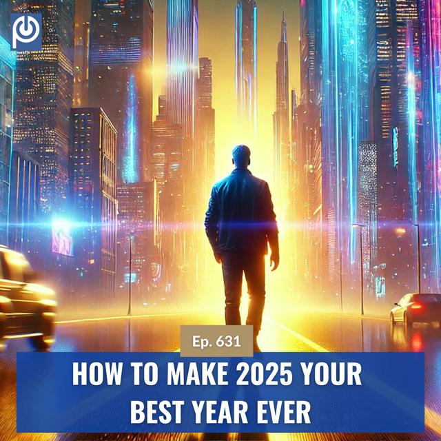 The Porn Reboot Podcast Episode 631: How To Make 2025 Your Best Year Ever - podcast episode cover
