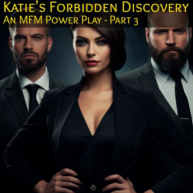 Katie’s Forbidden Discovery Part 3: An MFM PowerPlay - podcast episode cover
