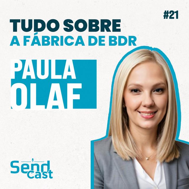 #SendCast 21 - 3ª temp| Tudo sobre a Fábrica de BDR com Paula Olaf! - podcast episode cover